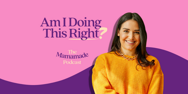 Introducing ‘Am I Doing This Right?’ - The Mamamade Podcast!